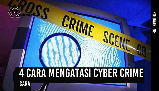 4 cara mengatasi cyber crime