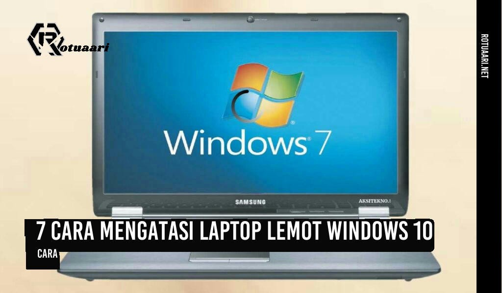 7 cara mengatasi laptop lemot windows 10