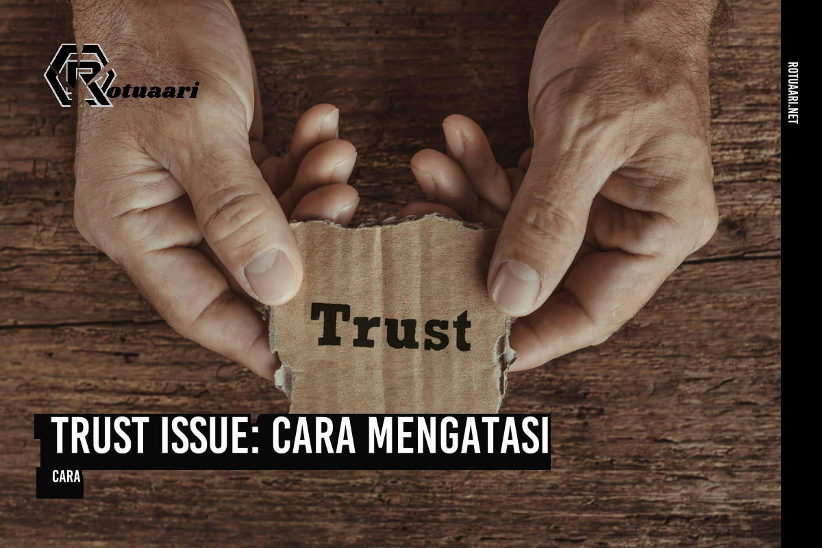 Trust Issue Cara Mengatasi